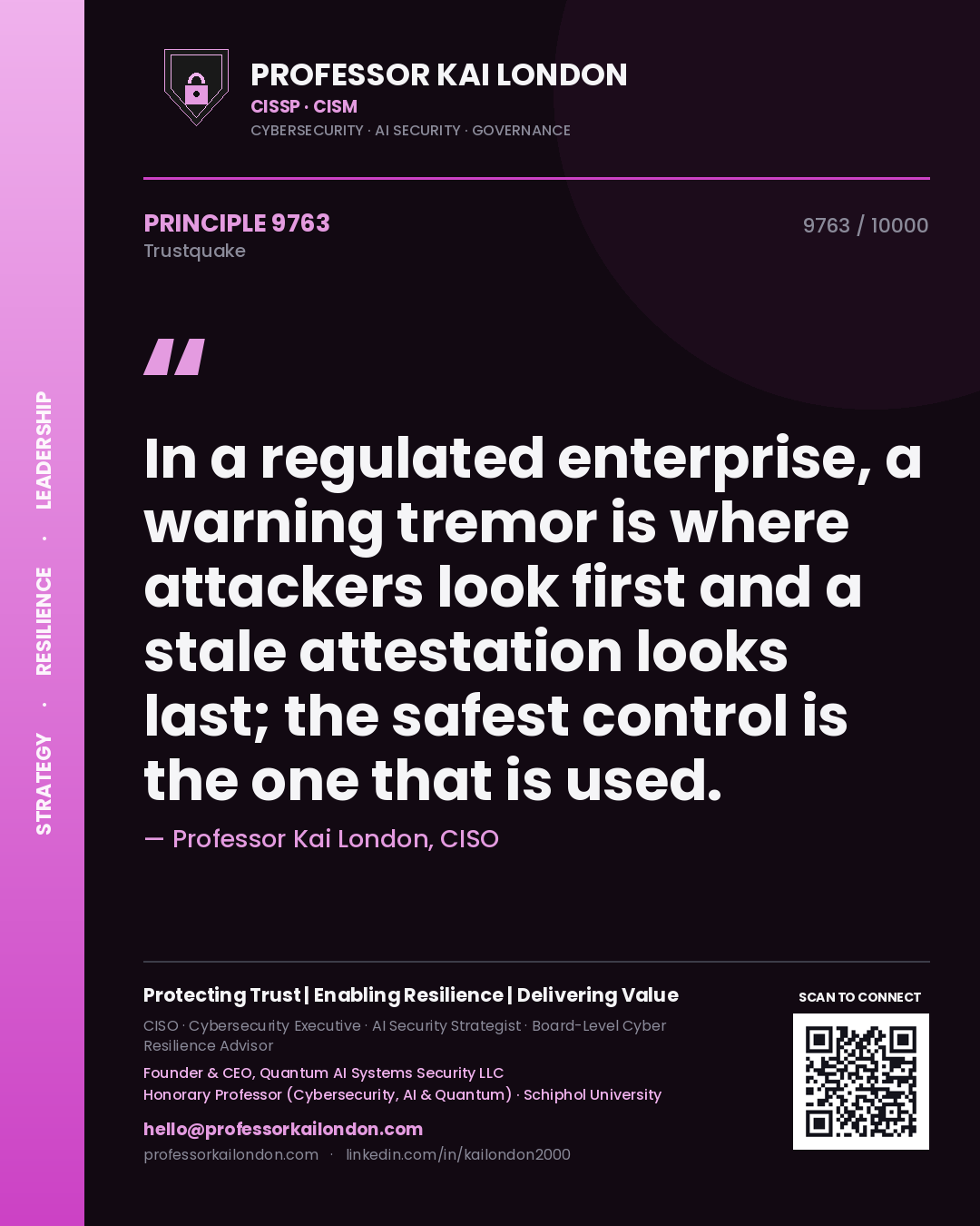 Quote card by Professor Kai London reading 'In a regulated enterprise, a warning tremor is where attackers look first and a stale attestation looks last; the safest control is the one that is used.'. From the book Trustquake.