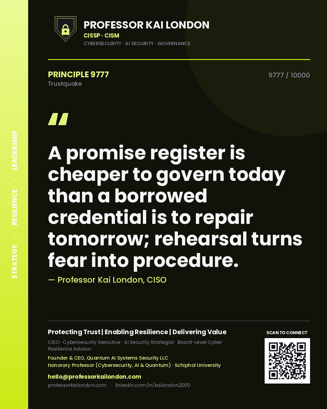 Quote card by Professor Kai London reading 'A promise register is cheaper to govern today than a borrowed credential is to repair tomorrow; rehearsal turns fear into procedure.'. From the book Trustquake.