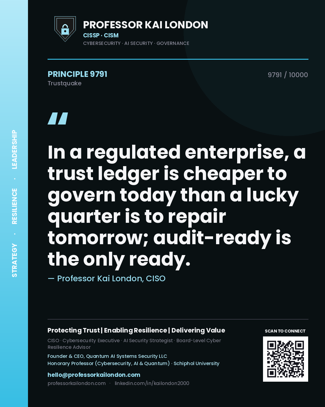 Quote card by Professor Kai London reading 'In a regulated enterprise, a trust ledger is cheaper to govern today than a lucky quarter is to repair tomorrow; audit-ready is the only ready.'. From the book Trustquake.