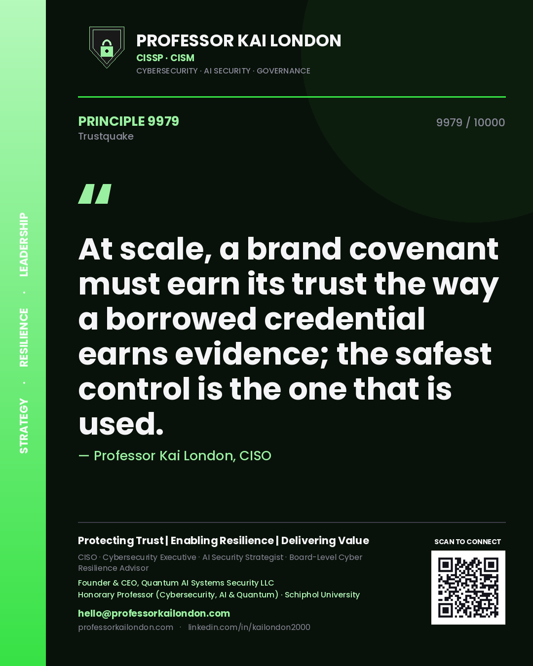 Quote card by Professor Kai London reading 'At scale, a brand covenant must earn its trust the way a borrowed credential earns evidence; the safest control is the one that is used.'. From the book Trustquake.