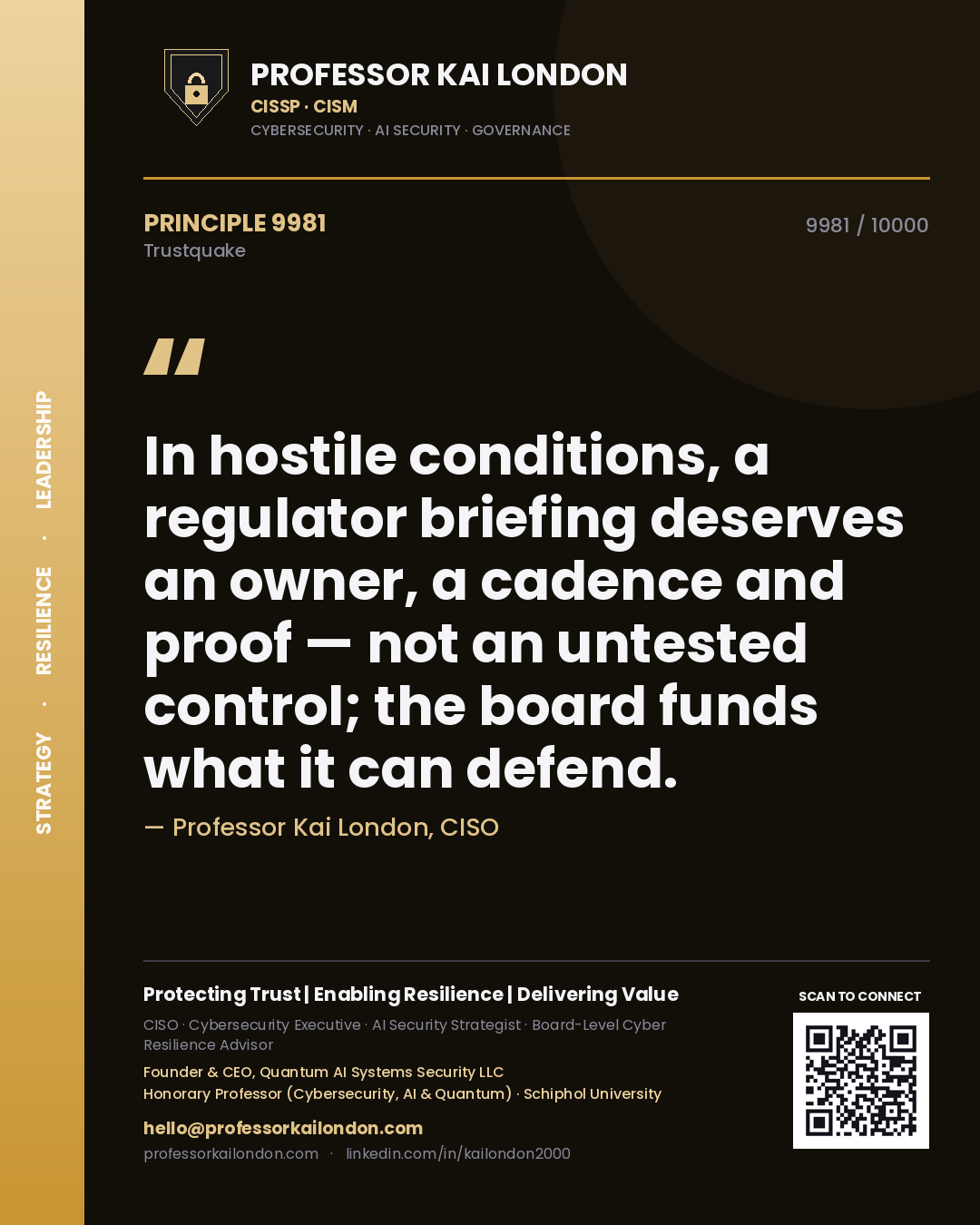 Quote card by Professor Kai London reading 'In hostile conditions, a regulator briefing deserves an owner, a cadence and proof — not an untested control; the board funds what it can defend.'. From the book Trustquake.