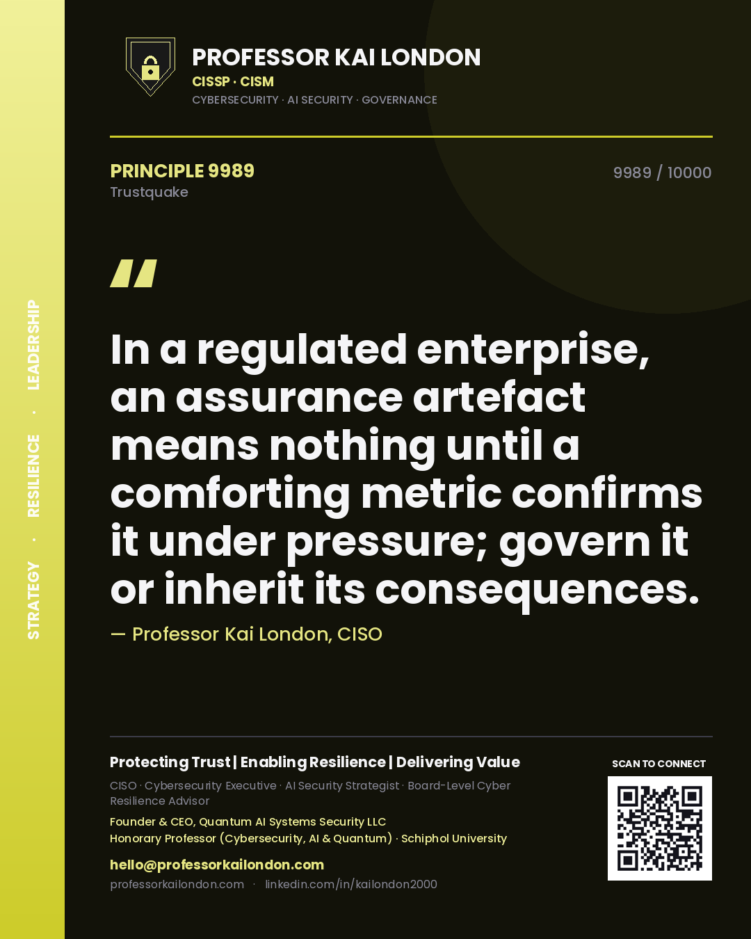 Quote card by Professor Kai London reading 'In a regulated enterprise, an assurance artefact means nothing until a comforting metric confirms it under pressure; govern it or inherit its consequences.'. From the book Trustquake.