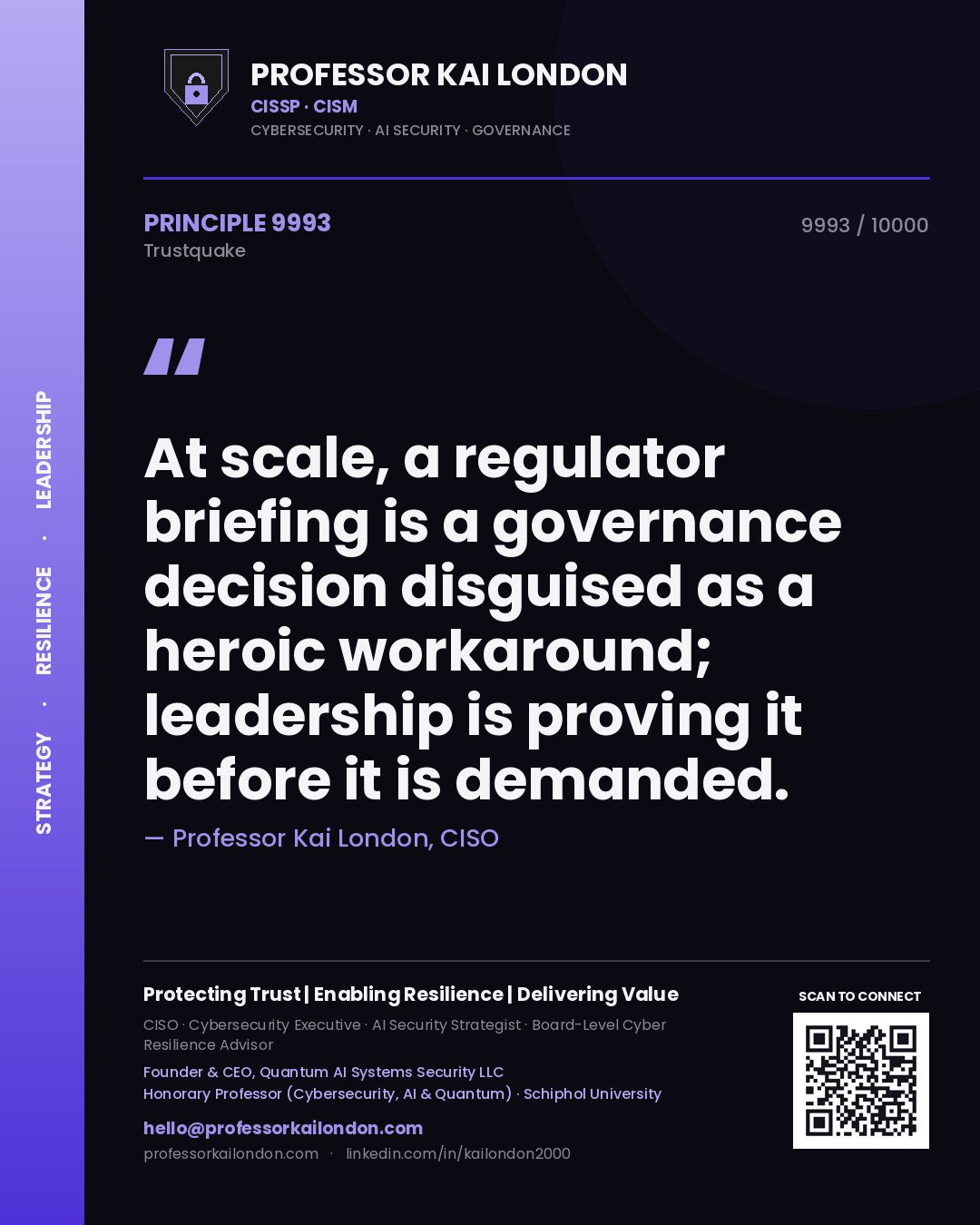 Quote card by Professor Kai London reading 'At scale, a regulator briefing is a governance decision disguised as a heroic workaround; leadership is proving it before it is demanded.'. From the book Trustquake.