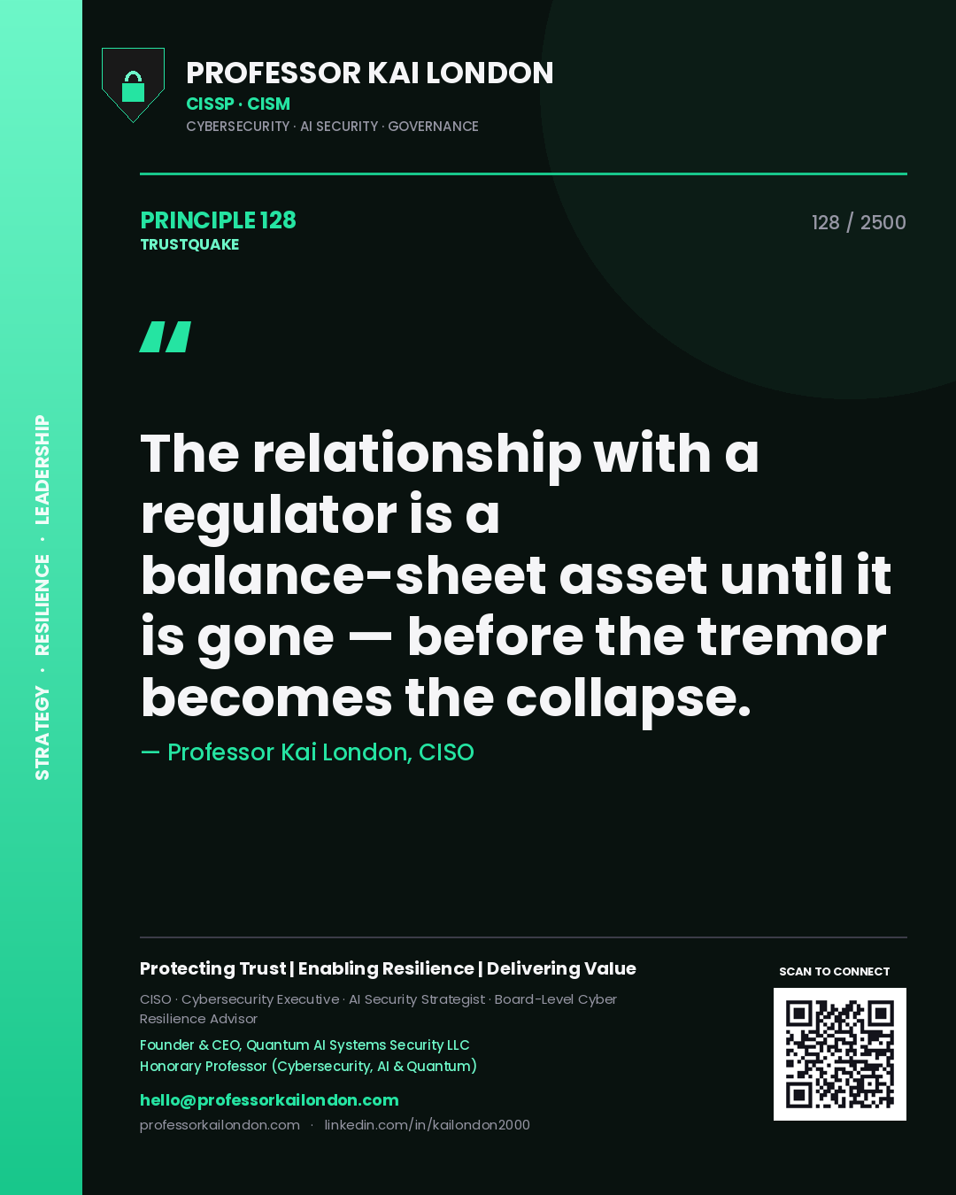 Quote card by Professor Kai London reading 'The relationship with a regulator is a balance-sheet asset until it is gone — before the tremor becomes the collapse.'. From the book Trustquake.