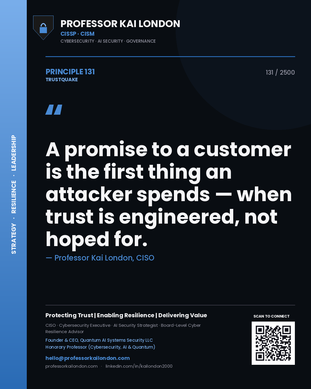 Professor Kai London principle 131: A promise to a customer is the first thing an attacker spends — when trust is engineered, not hoped for.