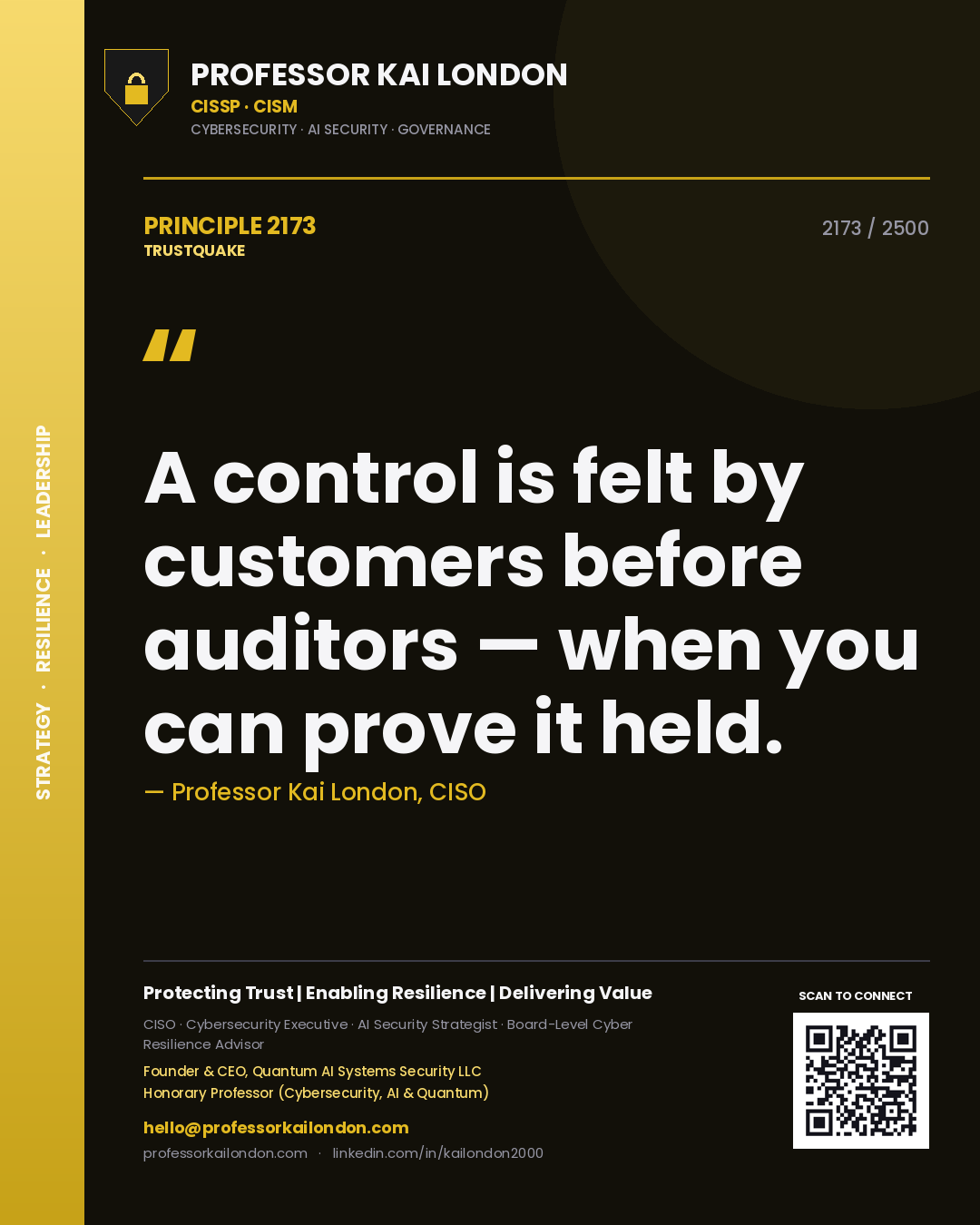 Quote card by Professor Kai London reading 'A control is felt by customers before auditors — when you can prove it held.'. From the book Trustquake.