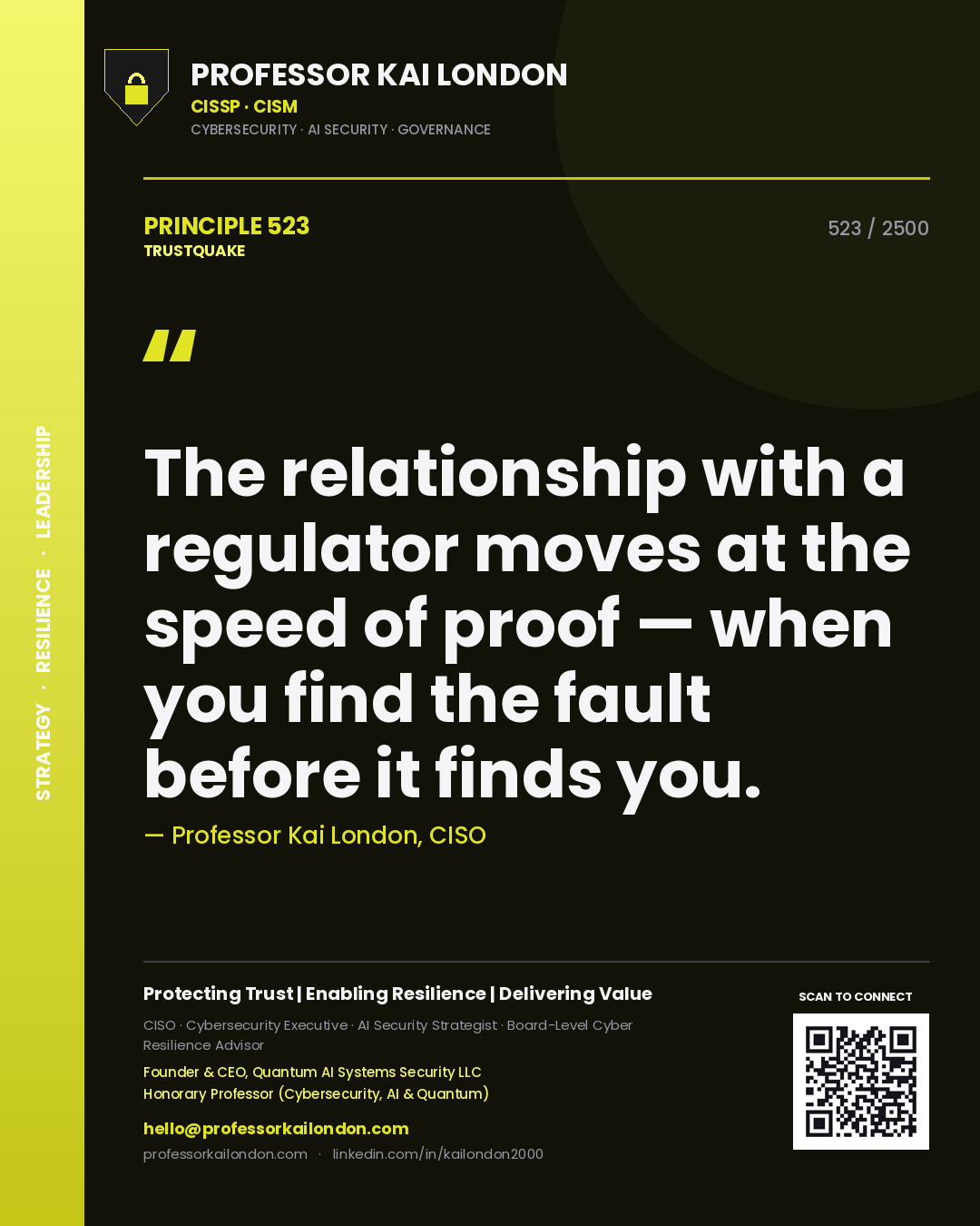 Quote card by Professor Kai London reading 'The relationship with a regulator moves at the speed of proof — when you find the fault before it finds you.'. From the book Trustquake.