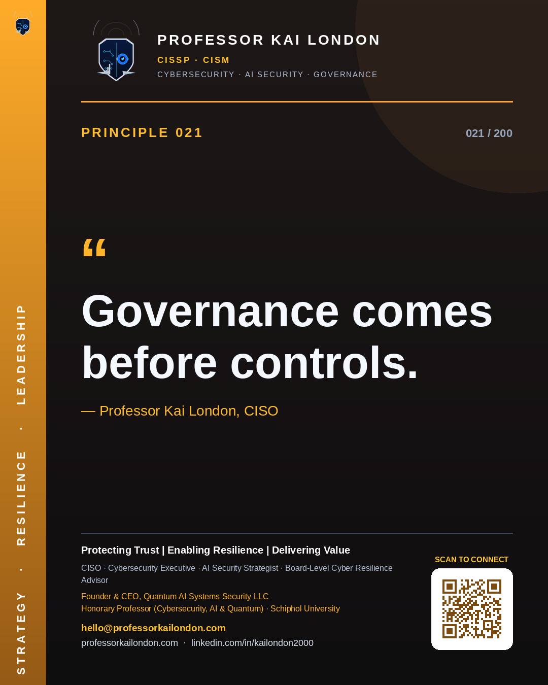 Professor Kai London cybersecurity principle 21: "Governance comes before controls." — CISO, AI security & cyber resilience advisor.