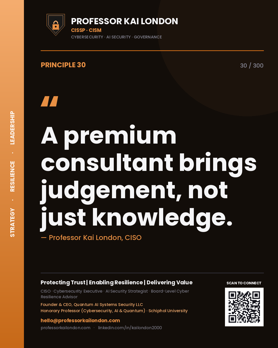 A premium consultant brings judgement, not just knowledge. — Professor Kai London, CISO. Principle 30 of 300 on Advisory.