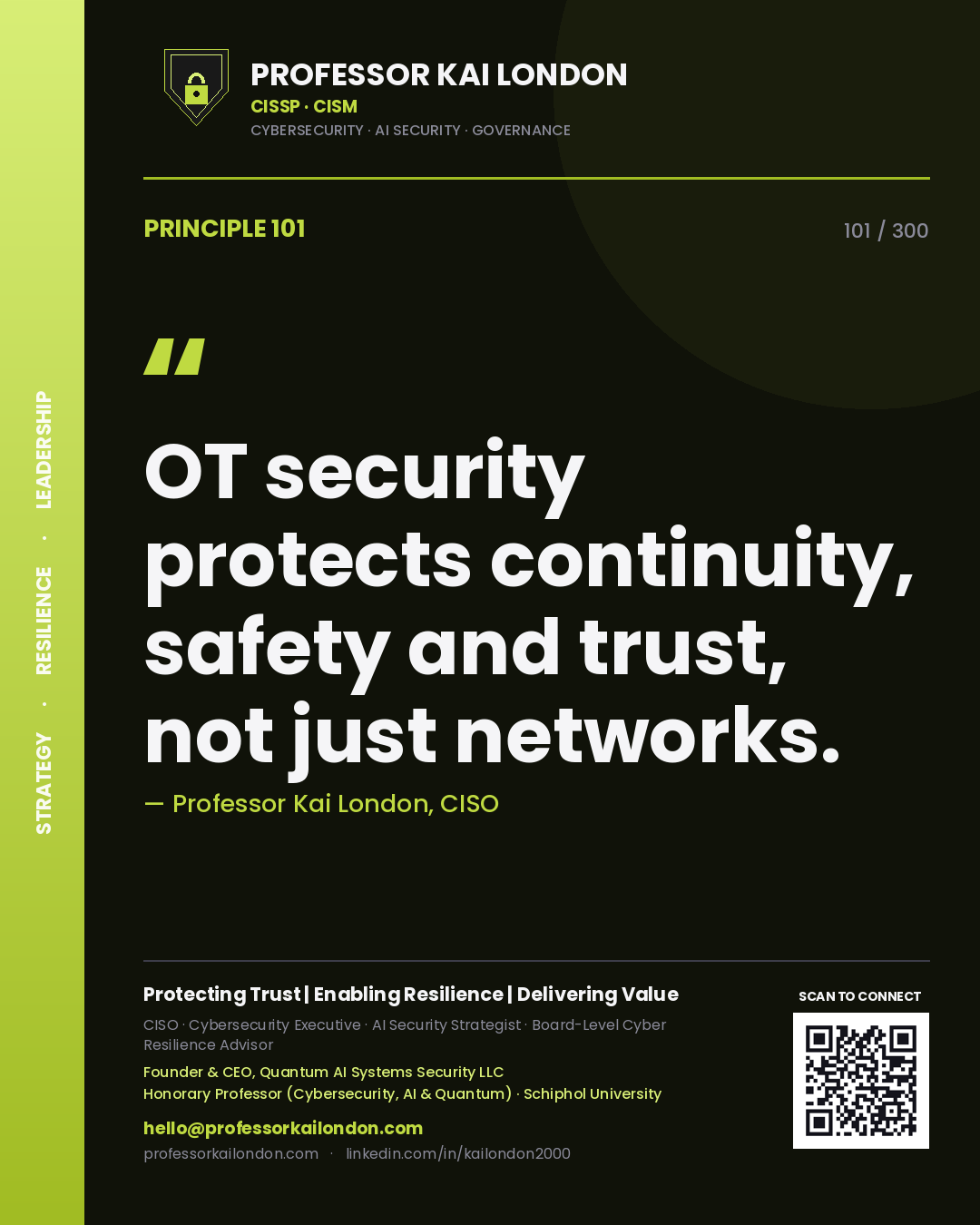 OT security protects continuity, safety and trust, not just networks. — Professor Kai London, CISO. Principle 101 of 300 on OT Security.