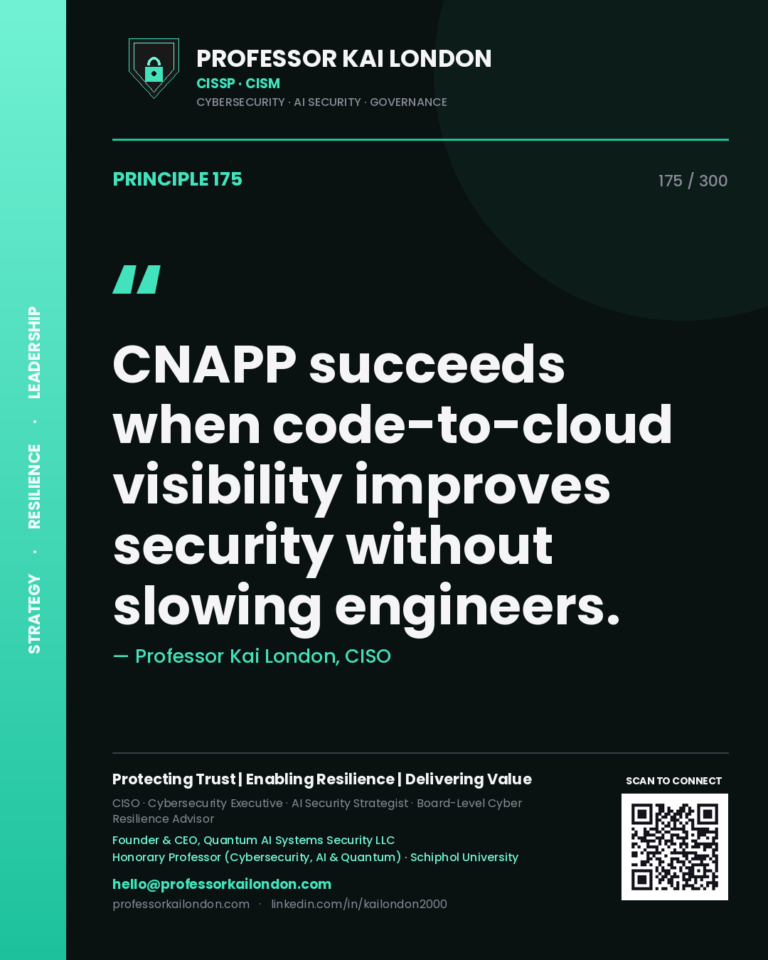 CNAPP succeeds when code-to-cloud visibility improves security without slowing engineers. — Professor Kai London, CISO. Principle 175 of 300 on Cloud-Native Security.