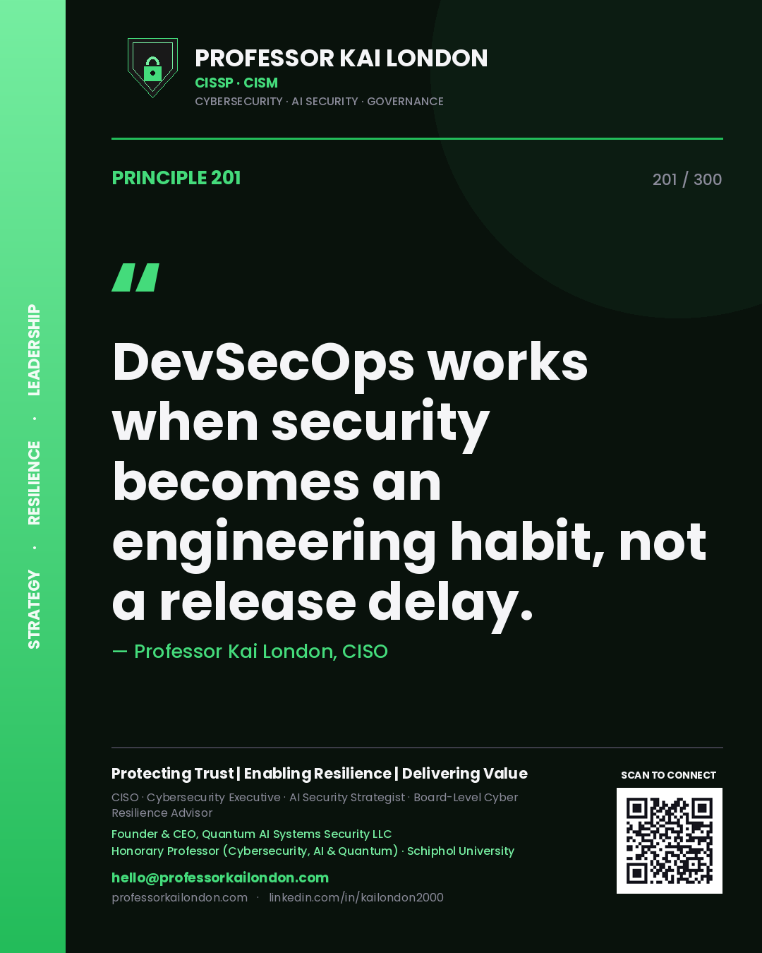 DevSecOps works when security becomes an engineering habit, not a release delay. — Professor Kai London, CISO. Principle 201 of 300 on DevSecOps.